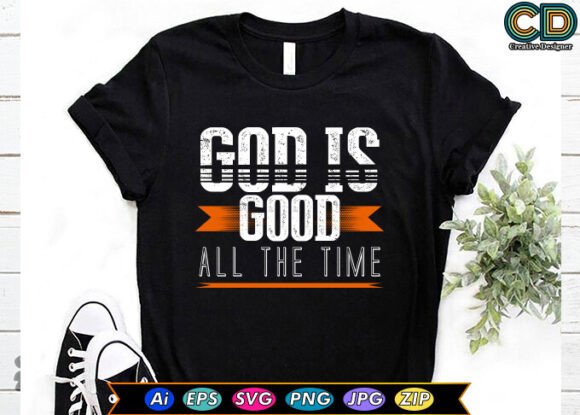 GOD is GOOD ALL the TIME Christian T-shirt Design Review