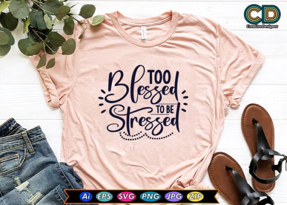 Too Blessed to Be Stressed: A Calm, Classic Embroidery Design